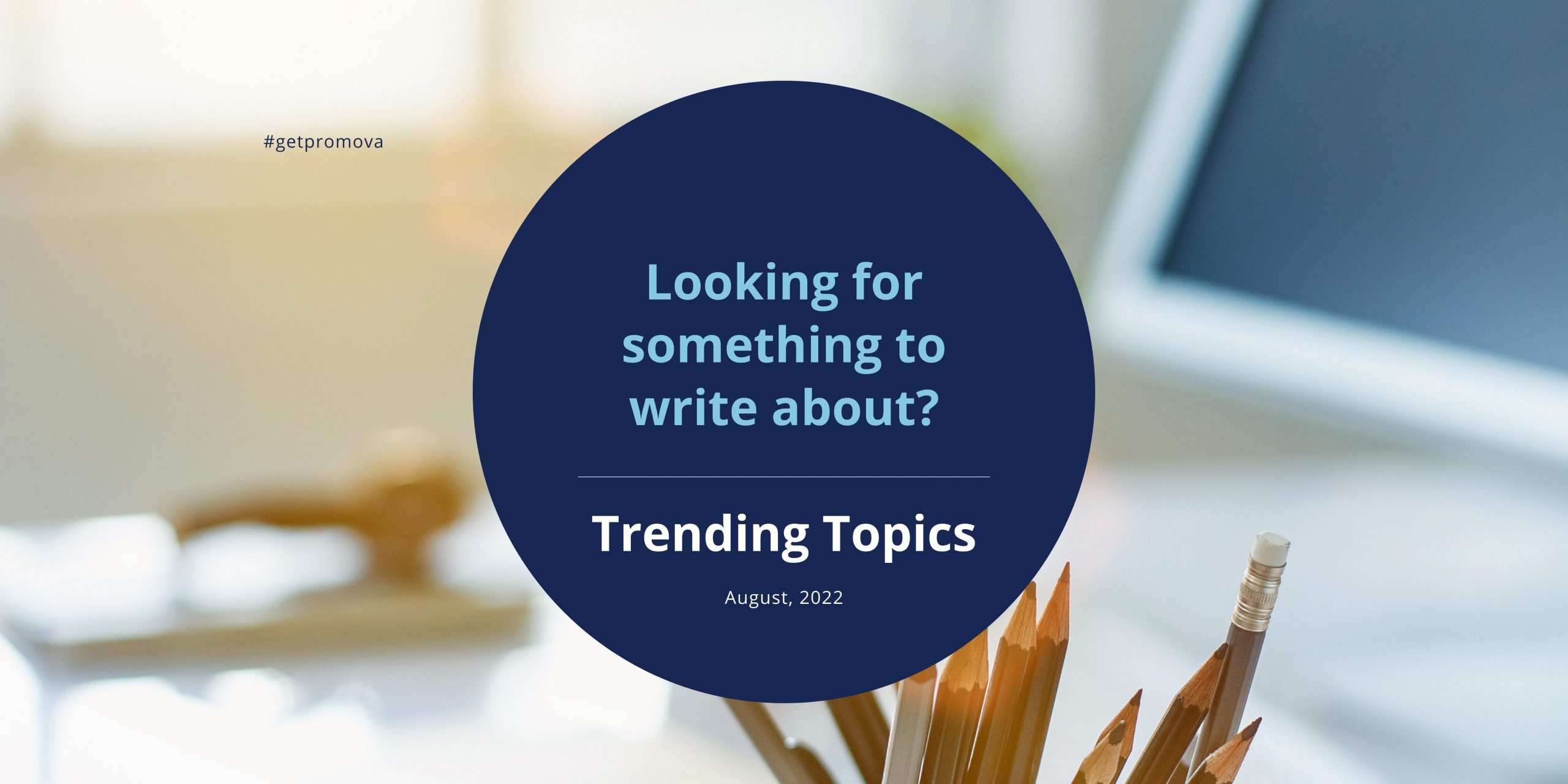 Featured image for “August 2022 Trending Writing Topics”