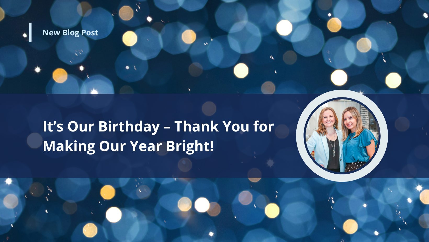 Featured image for “It’s Our Birthday – Thank You for Making Our Year Bright!”