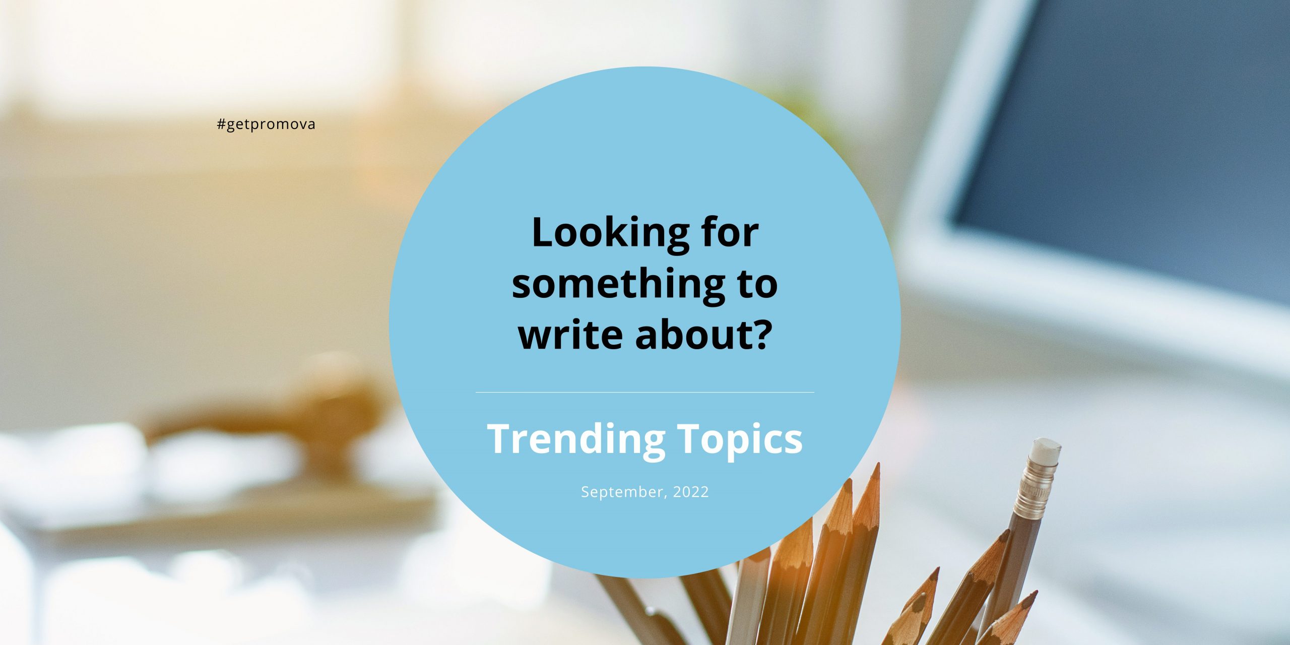 Featured image for “September 2022 Trending Writing Topics”