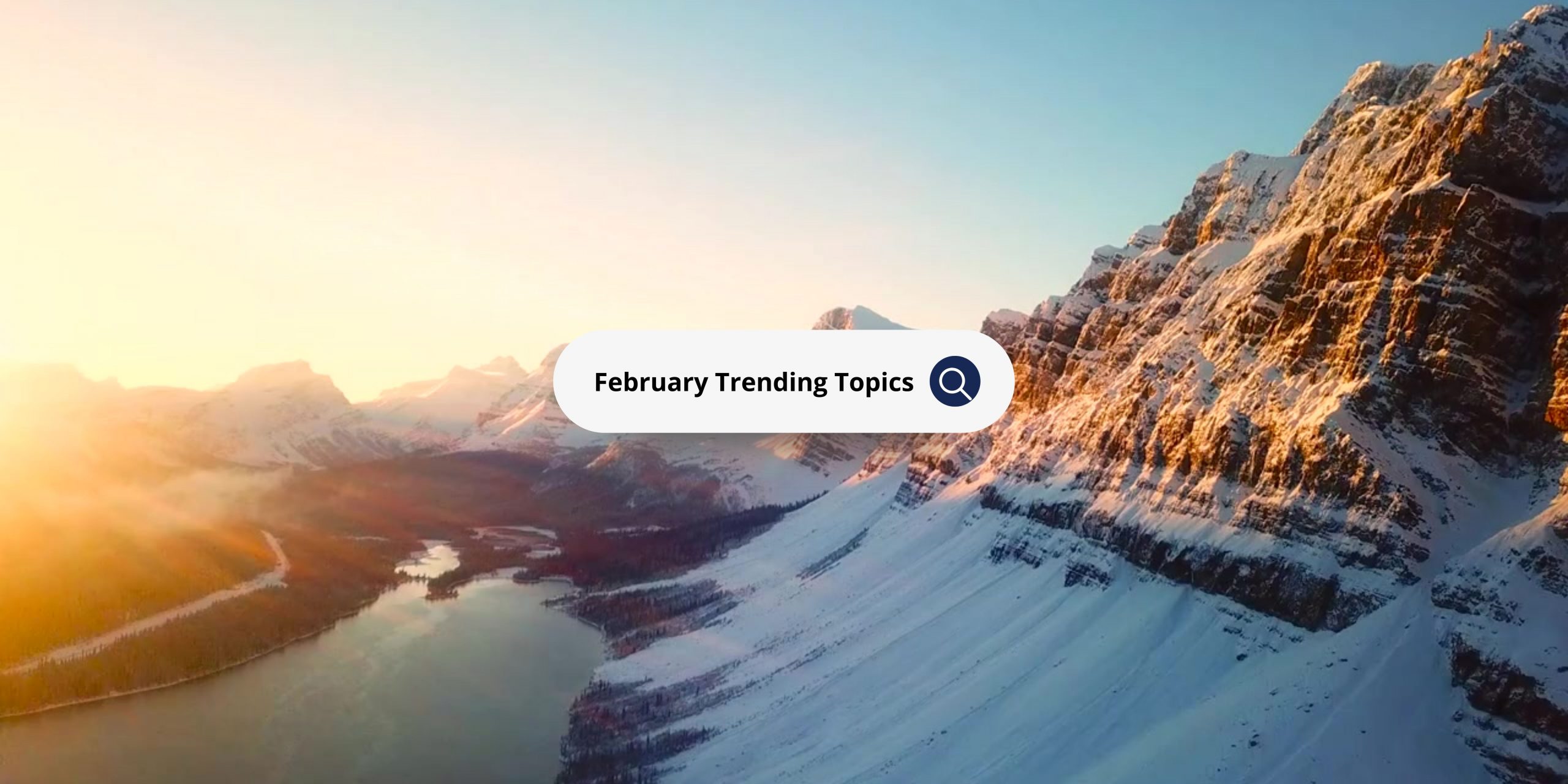 Featured image for “February 2023 Trending Topics”