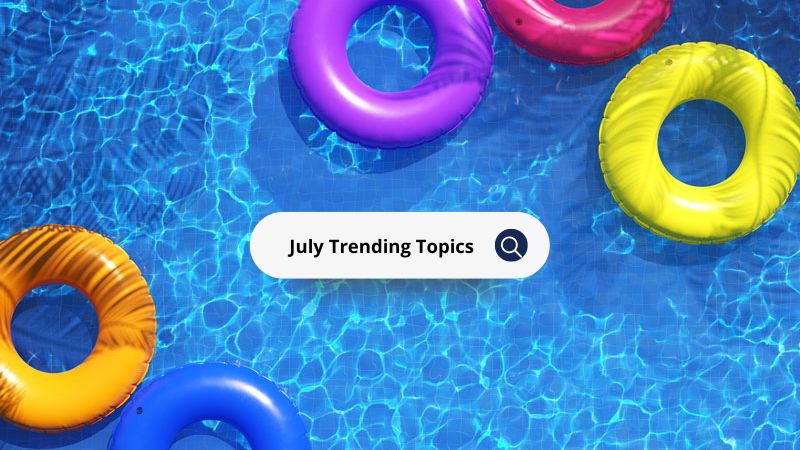 Featured image for “July 2023 Trending Topics”